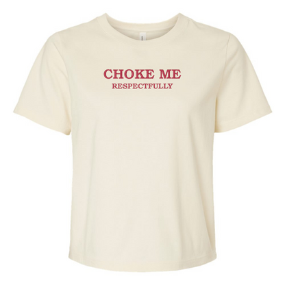 CHOKE ME - RESPECTFULLY TEE