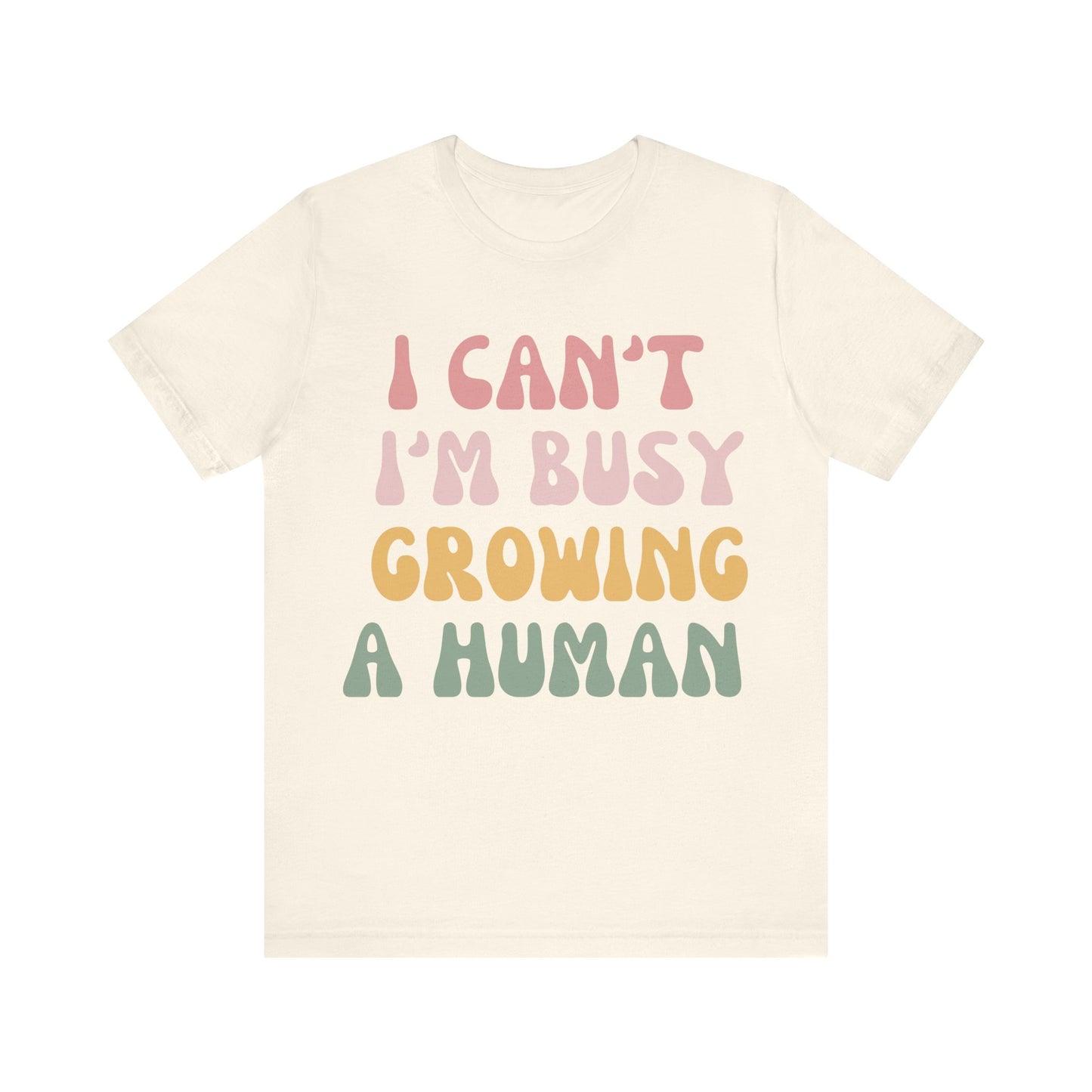 I Can't I'm busy Growing a Human