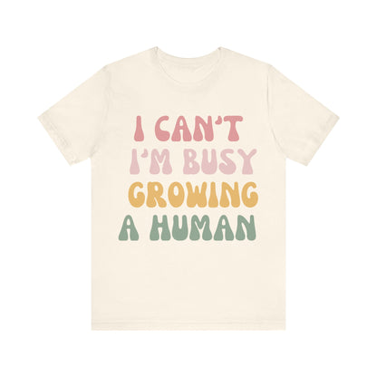 I Can't I'm busy Growing a Human