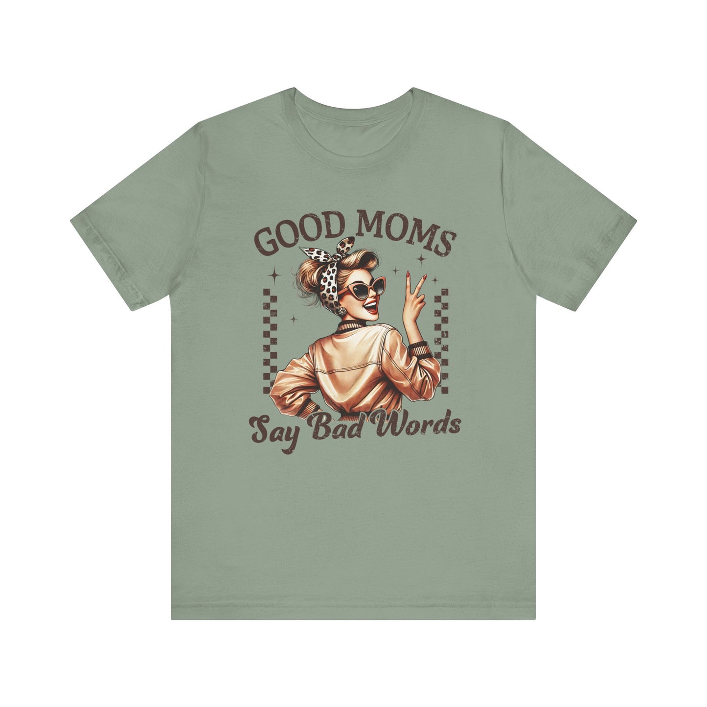 Good Moms Say Bad Words Tee, Funny Graphic T-Shirt, Unisex Mom Shirt, Casual Gift for Mother's Day, Perfect for Daily Wear