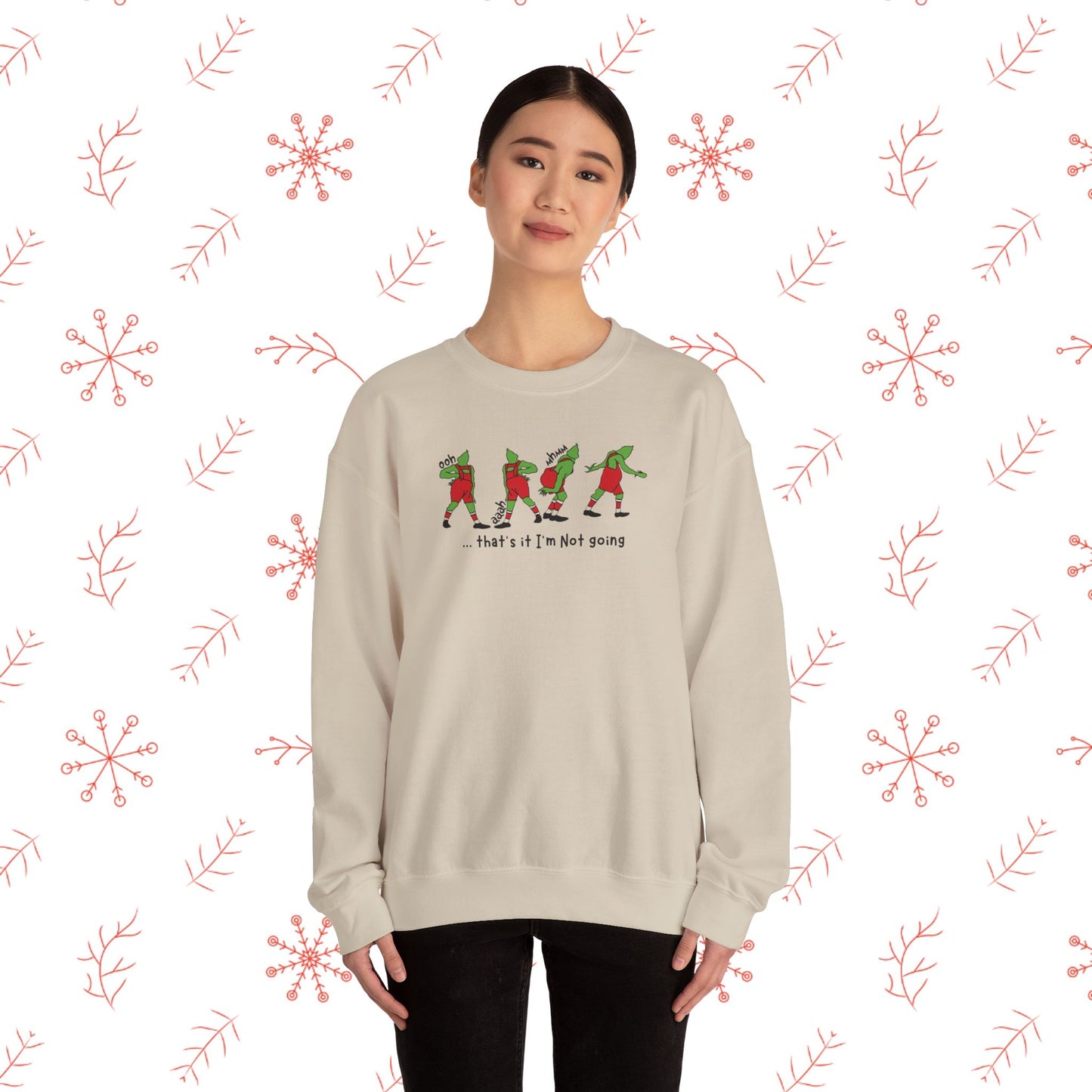 Crewneck Sweatshirt — Funny Dancing Grinch | "That's It I'm Not Going" Christmas Sweater