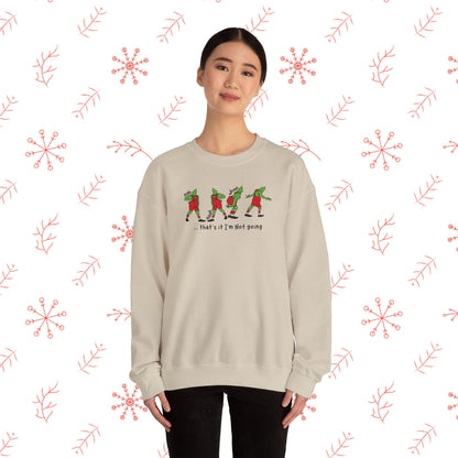Crewneck Sweatshirt — Funny Dancing Grinch | "That's It I'm Not Going" Christmas Sweater
