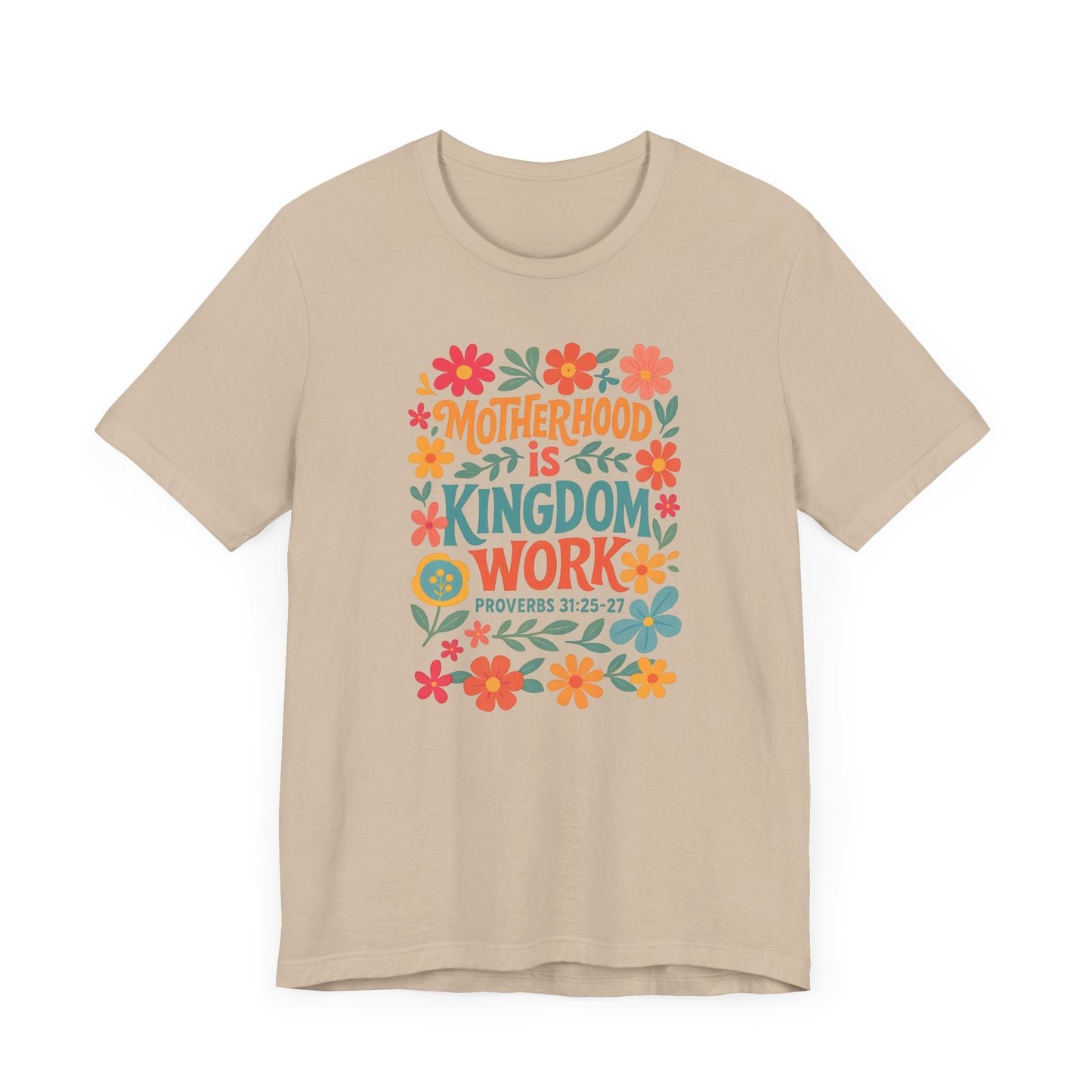 Motherhood is Kingdom Work Tee, Inspirational Mother's Day Gift, Unisex Floral T-Shirt, Proverbs Quote Top, Faith-Based Clothing