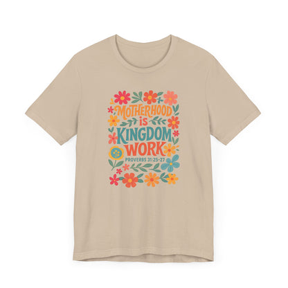 Motherhood is Kingdom Work Tee, Inspirational Mother's Day Gift, Unisex Floral T-Shirt, Proverbs Quote Top, Faith-Based Clothing