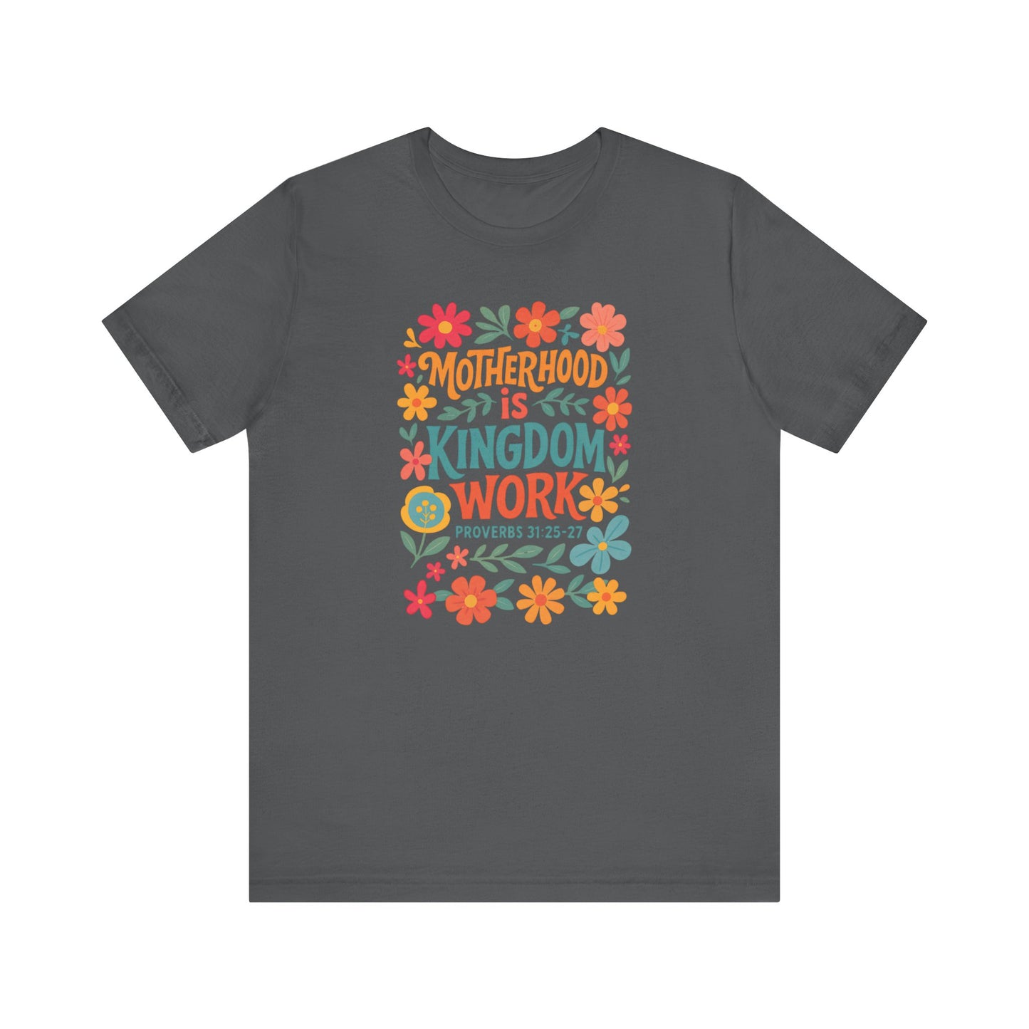 Motherhood is Kingdom Work Tee, Inspirational Mother's Day Gift, Unisex Floral T-Shirt, Proverbs Quote Top, Faith-Based Clothing