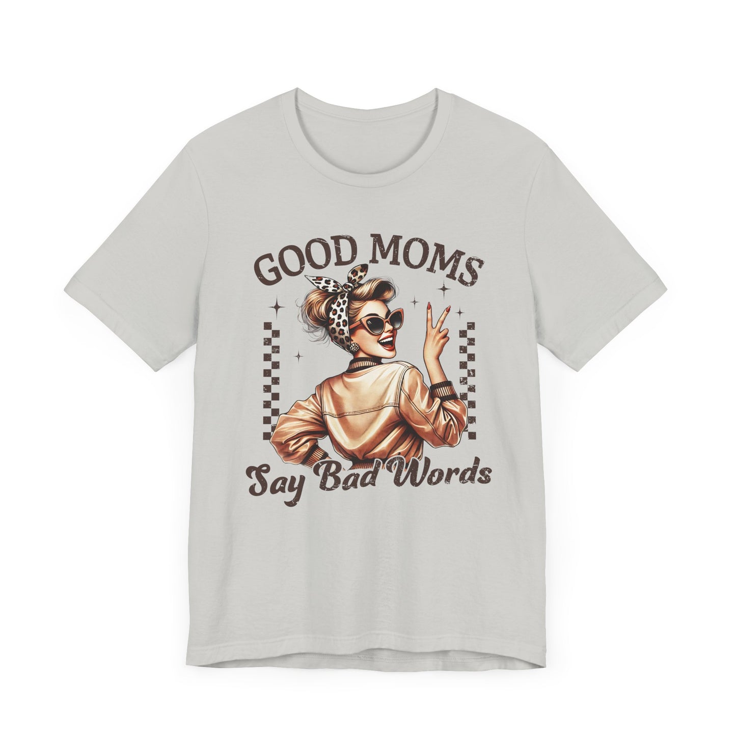 Good Moms Say Bad Words Tee, Funny Graphic T-Shirt, Unisex Mom Shirt, Casual Gift for Mother's Day, Perfect for Daily Wear