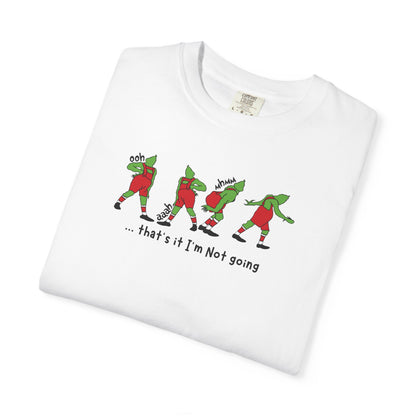 "That's It I'm Not Going" Novelty Tee