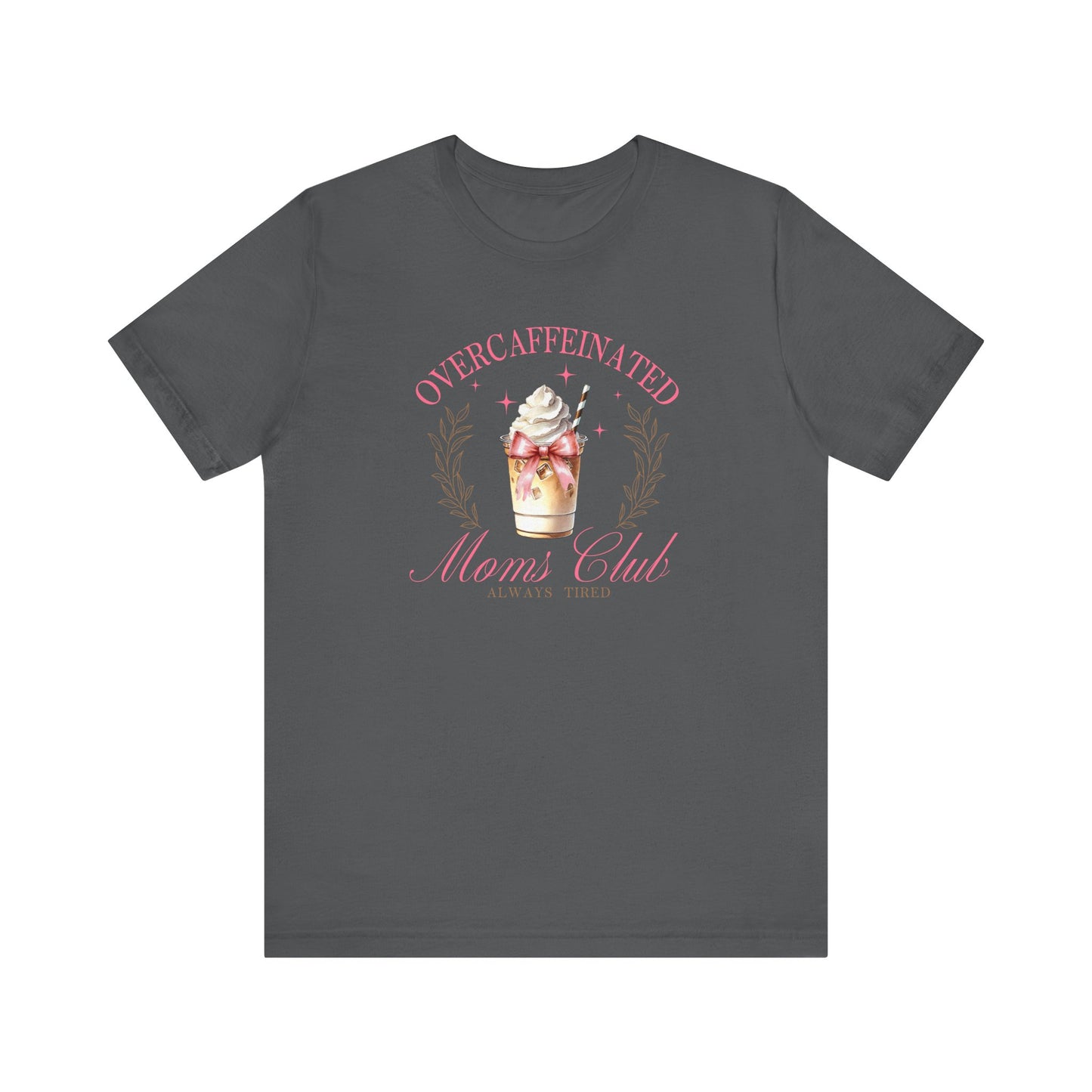 Overcaffeinated Moms Club Tee, Funny Coffee Shirt, Gift for Moms, Casual Wear, Mother's Day Gift, Unisex T-shirt