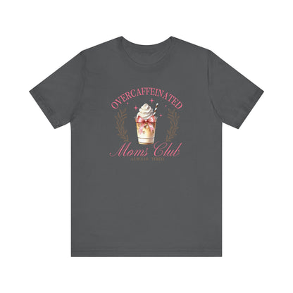 Overcaffeinated Moms Club Tee, Funny Coffee Shirt, Gift for Moms, Casual Wear, Mother's Day Gift, Unisex T-shirt