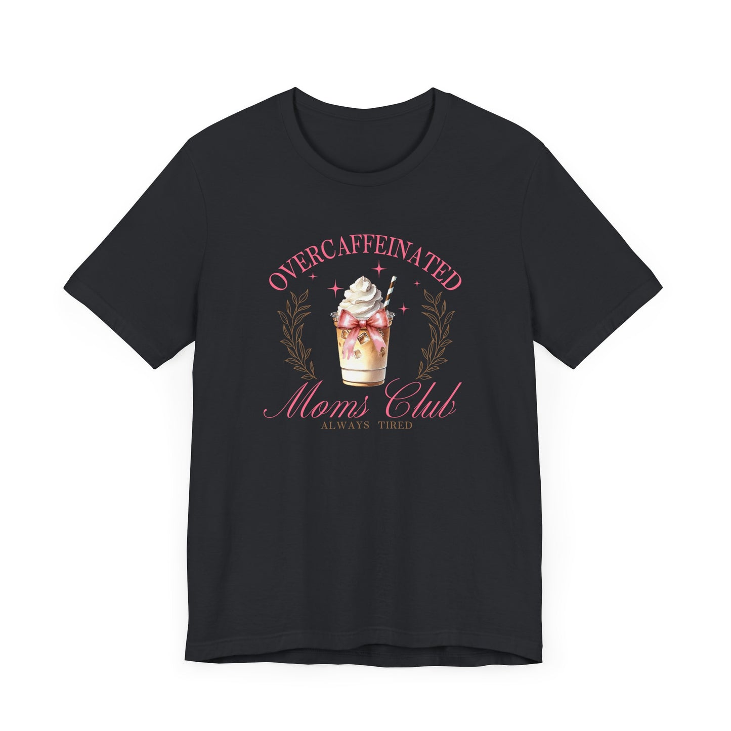 Overcaffeinated Moms Club Tee, Funny Coffee Shirt, Gift for Moms, Casual Wear, Mother's Day Gift, Unisex T-shirt