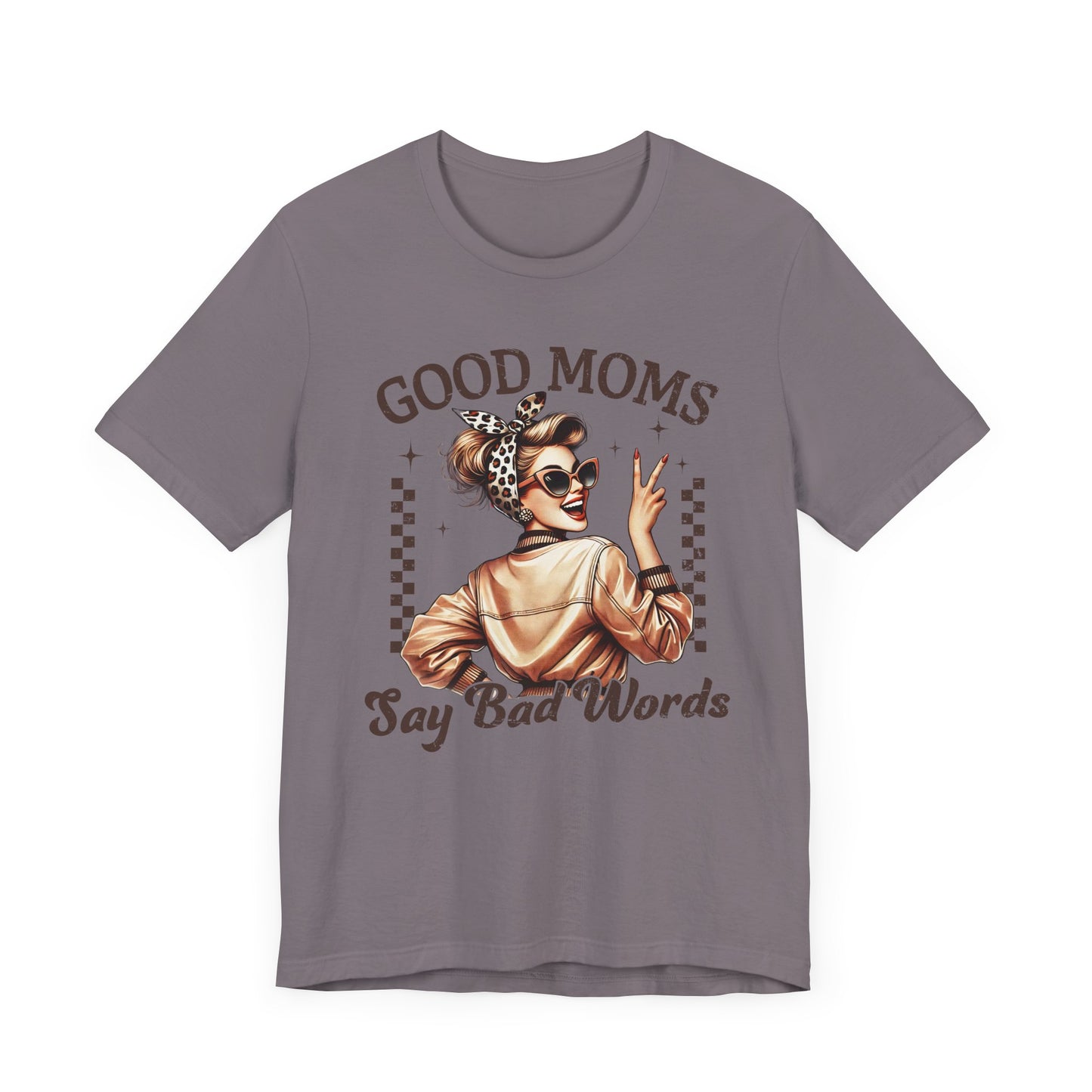 Good Moms Say Bad Words Tee, Funny Graphic T-Shirt, Unisex Mom Shirt, Casual Gift for Mother's Day, Perfect for Daily Wear