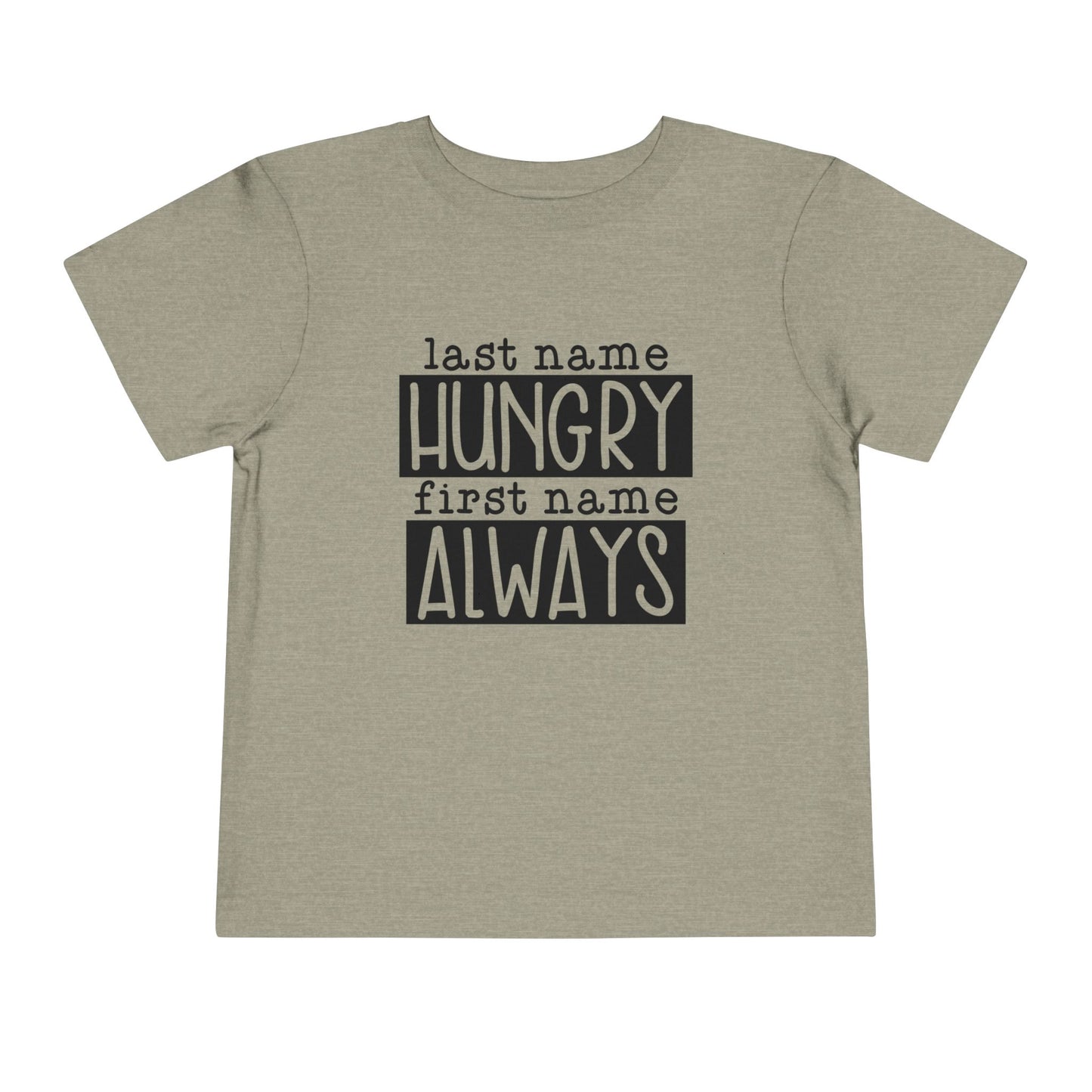 Personalized Toddler Tee - Always Hungry Shirt for Kids, Funny Gift for Birthdays, Playdates, Family Gatherings, Casual Wear