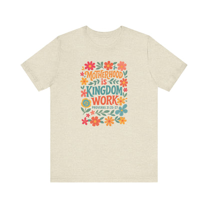 Motherhood is Kingdom Work Tee, Inspirational Mother's Day Gift, Unisex Floral T-Shirt, Proverbs Quote Top, Faith-Based Clothing