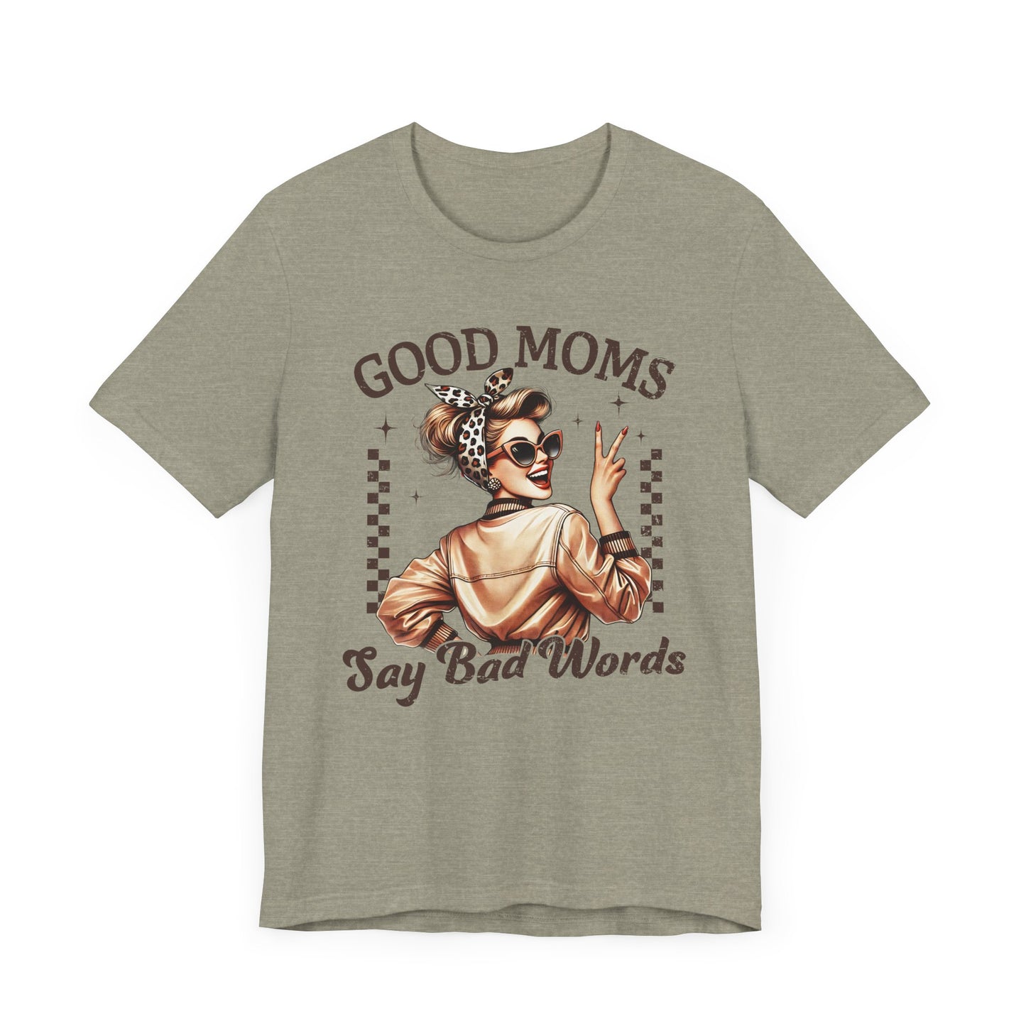 Good Moms Say Bad Words Tee, Funny Graphic T-Shirt, Unisex Mom Shirt, Casual Gift for Mother's Day, Perfect for Daily Wear