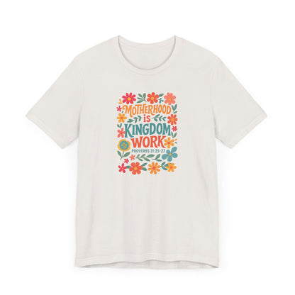 Motherhood is Kingdom Work Tee, Inspirational T-Shirt, Gift for Moms, Christian Apparel, Flower Graphic Tee