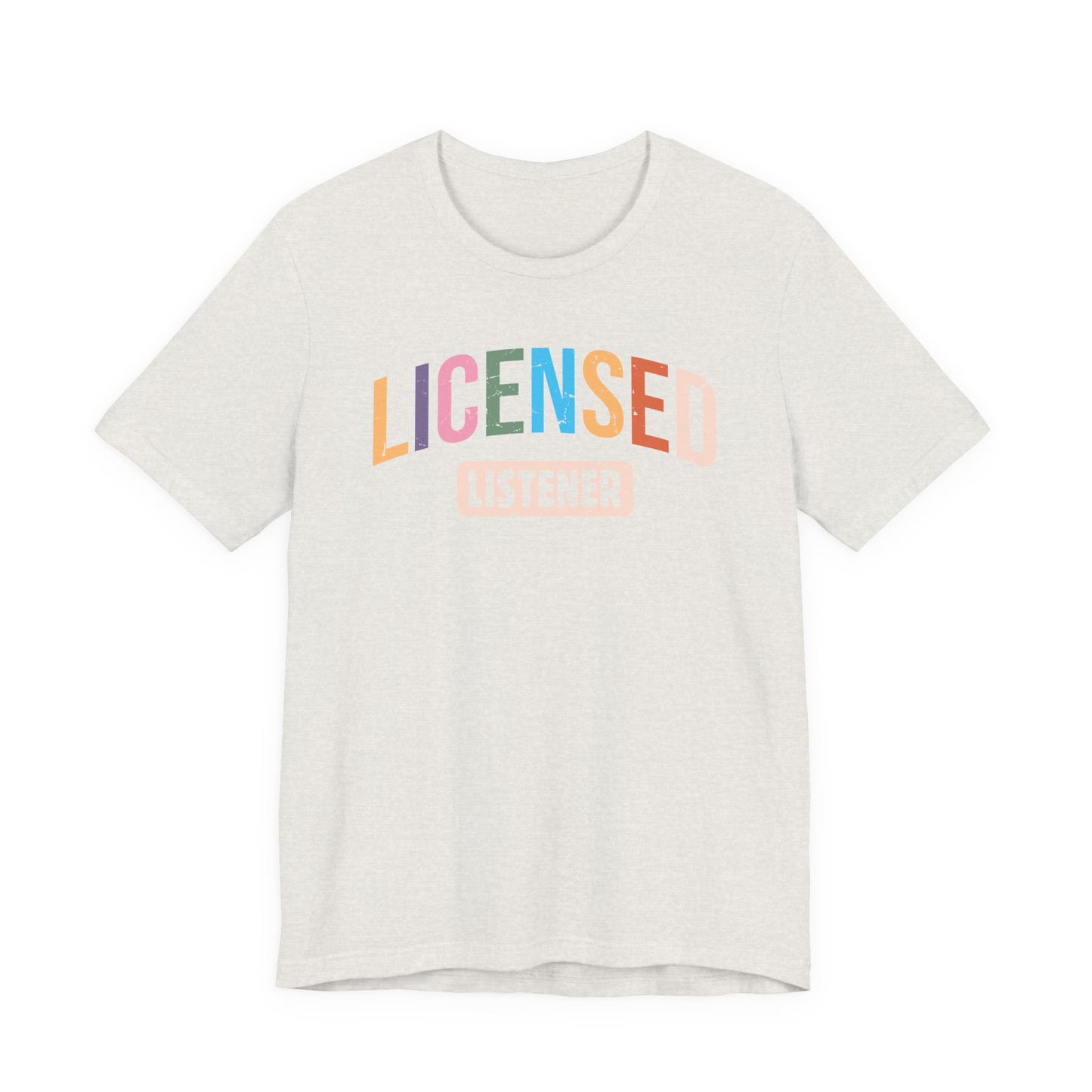 Licensed Listener Unisex Tee, Fun Gift for Therapists and Friends, Relaxed Fit Cotton Tee, Perfect for Self-Care Days, Casual Wear