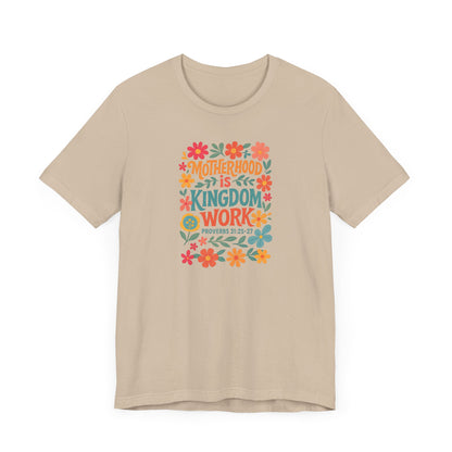 Motherhood is Kingdom Work Tee, Inspirational T-Shirt, Gift for Moms, Christian Apparel, Flower Graphic Tee