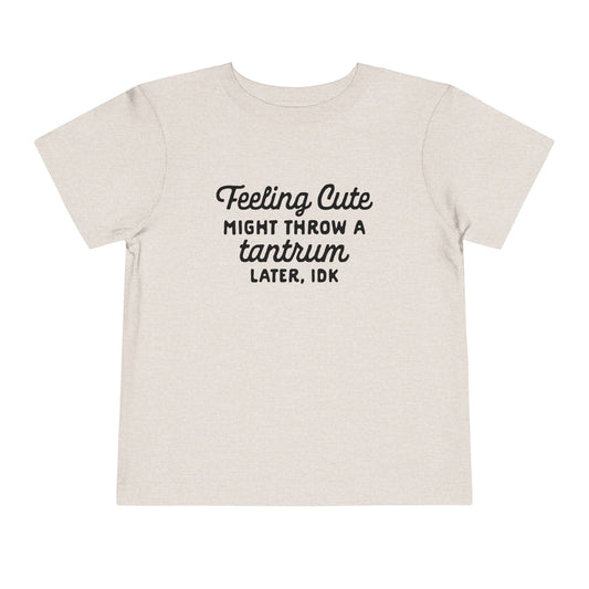 Funny Toddler Tee - "Feeling Cute, Might Throw a Tantrum Later, IDK" - Cute Baby Shirt, Kids Humor, Playful Gift, Funny Baby Clothes, [...]