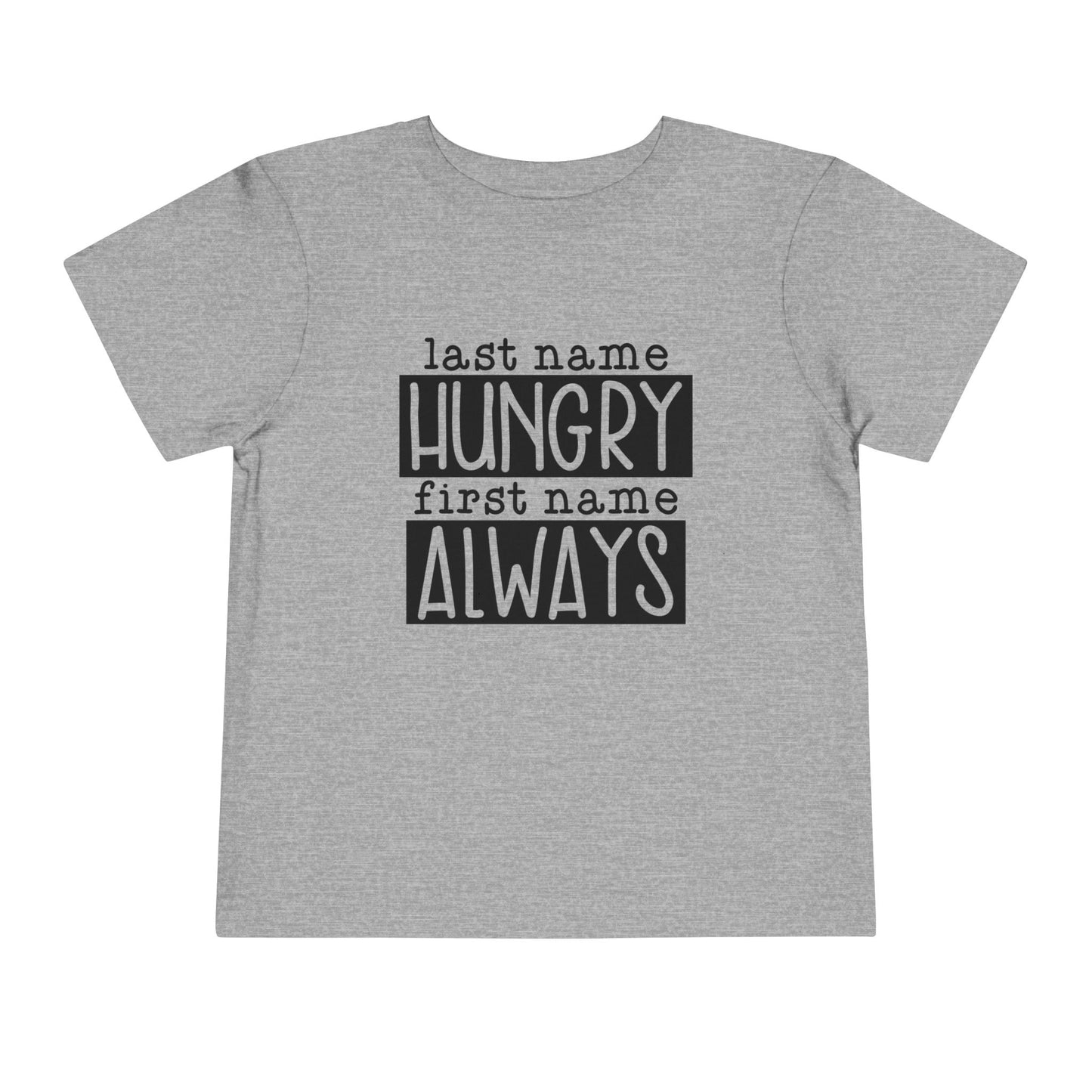 Personalized Toddler Tee - Always Hungry Shirt for Kids, Funny Gift for Birthdays, Playdates, Family Gatherings, Casual Wear