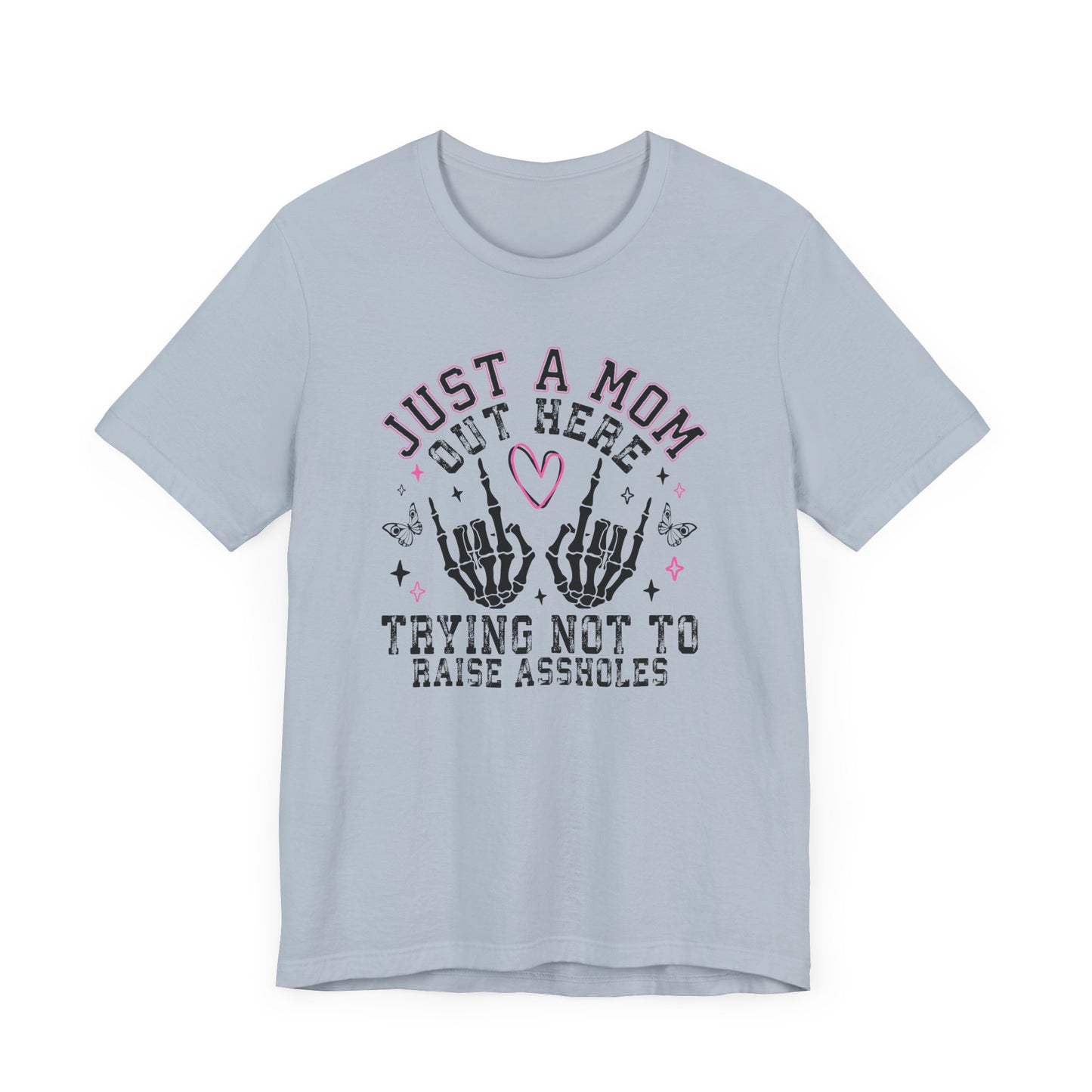 Just a Mom Out Here Tee, Funny Mom Shirt, Mother's Day Gift, Parenting Humor Tee, Unisex T-Shirt, Gift for Mom, Graphic Tee