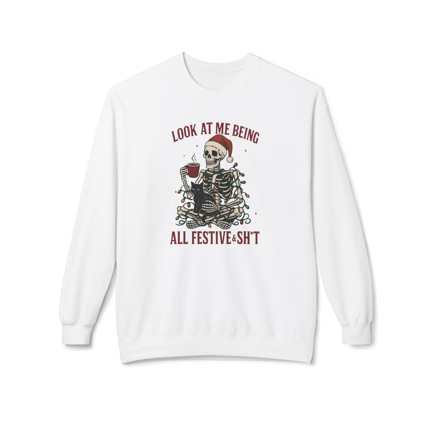Festive AF Skeleton Crewneck Sweatshirt — "Look At Me Being All Festive S*ht" Holiday Sweater