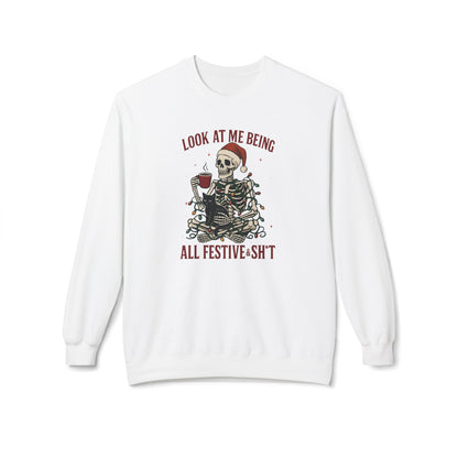 Festive AF Skeleton Crewneck Sweatshirt — "Look At Me Being All Festive S*ht" Holiday Sweater