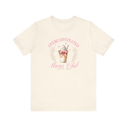 Overcaffeinated Moms Club Tee, Funny Coffee Shirt, Gift for Moms, Casual Wear, Mother's Day Gift, Unisex T-shirt