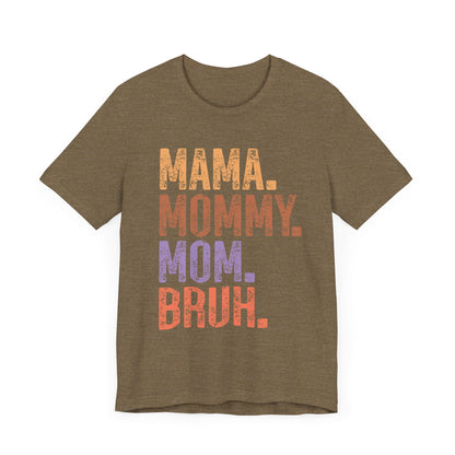 MAMA, MOMMY, MOM, BRUH