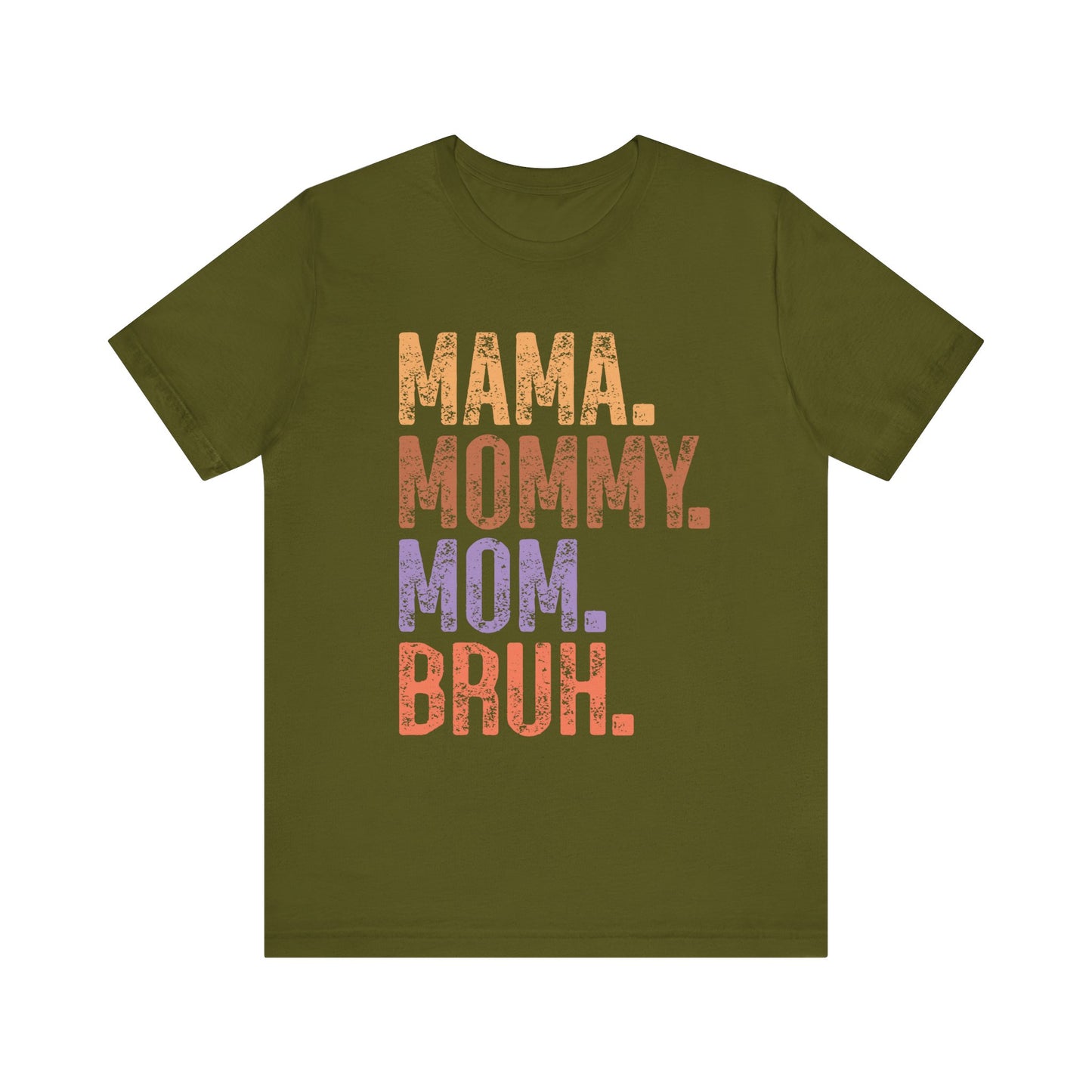 MAMA, MOMMY, MOM, BRUH