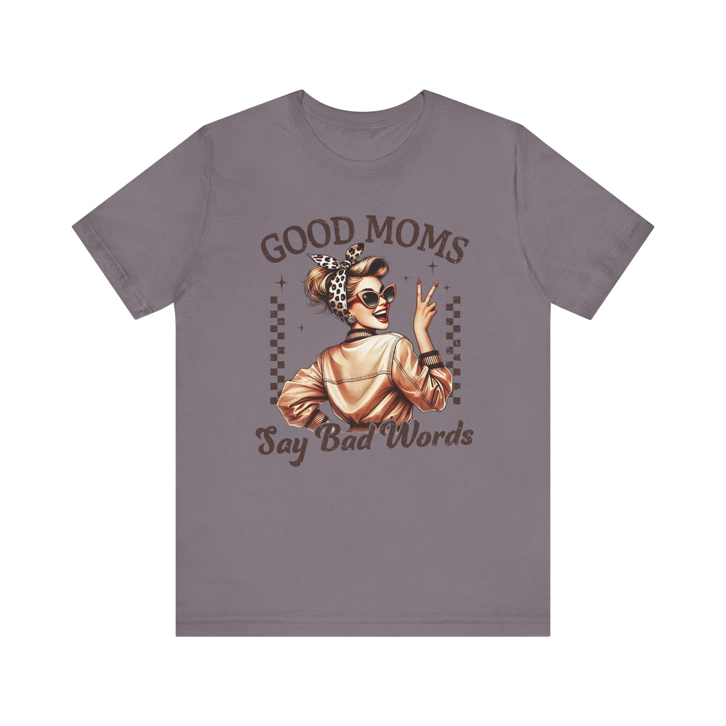Good Moms Say Bad Words Tee, Funny Graphic T-Shirt, Unisex Mom Shirt, Casual Gift for Mother's Day, Perfect for Daily Wear