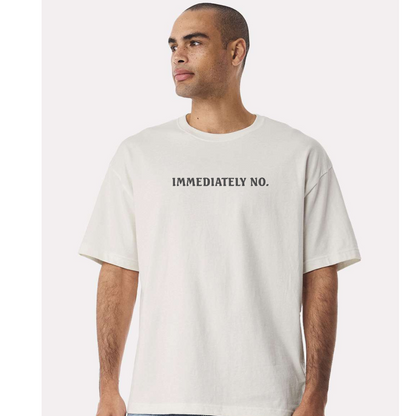 IMMEDIATELY NO TEE