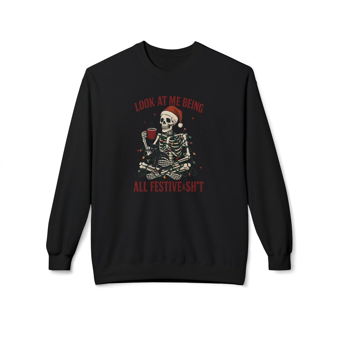 Festive AF Skeleton Crewneck Sweatshirt — "Look At Me Being All Festive S*ht" Holiday Sweater