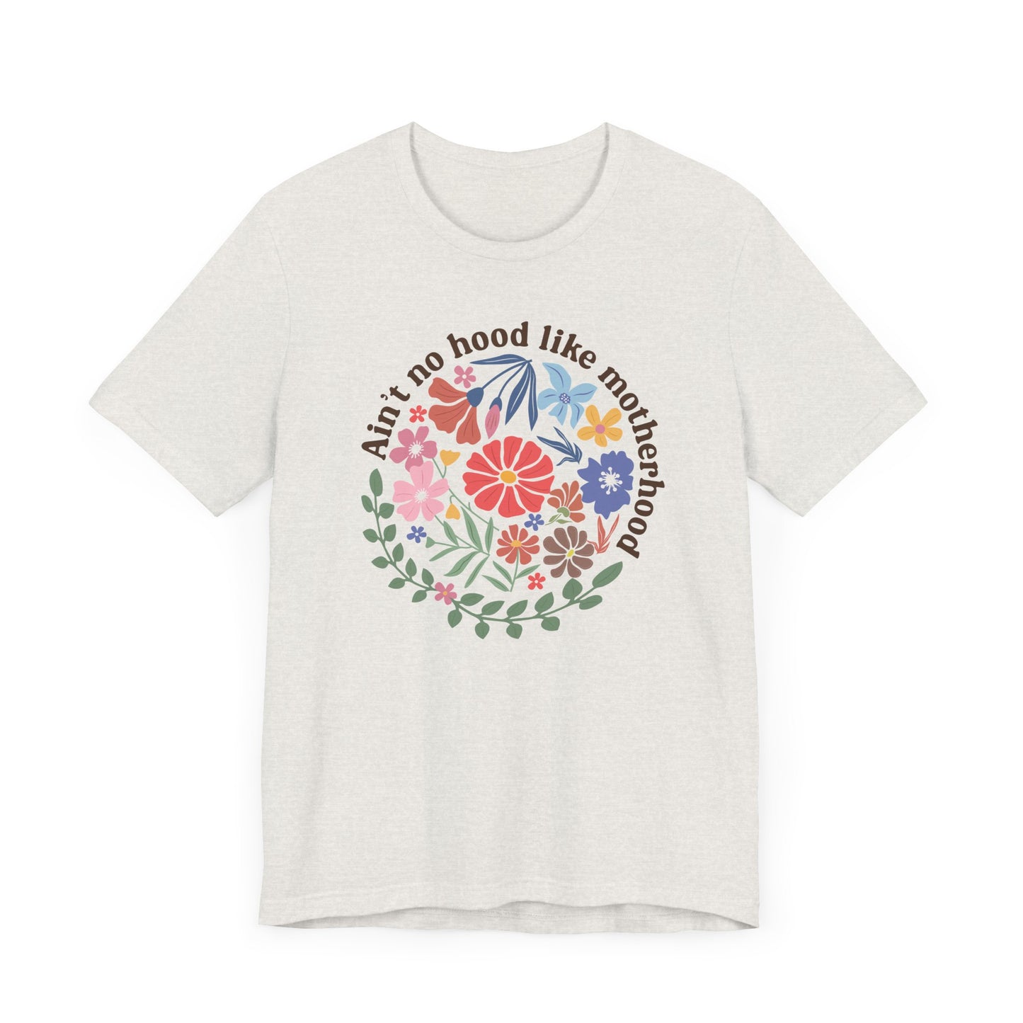Ain't No Hood Like Motherhood Floral Tee, Mother's Day Gift, Casual Wear, Graphic Tee, Gift for Moms, Family Reunion Shirt