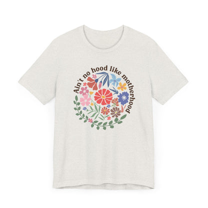 Ain't No Hood Like Motherhood Floral Tee, Mother's Day Gift, Casual Wear, Graphic Tee, Gift for Moms, Family Reunion Shirt