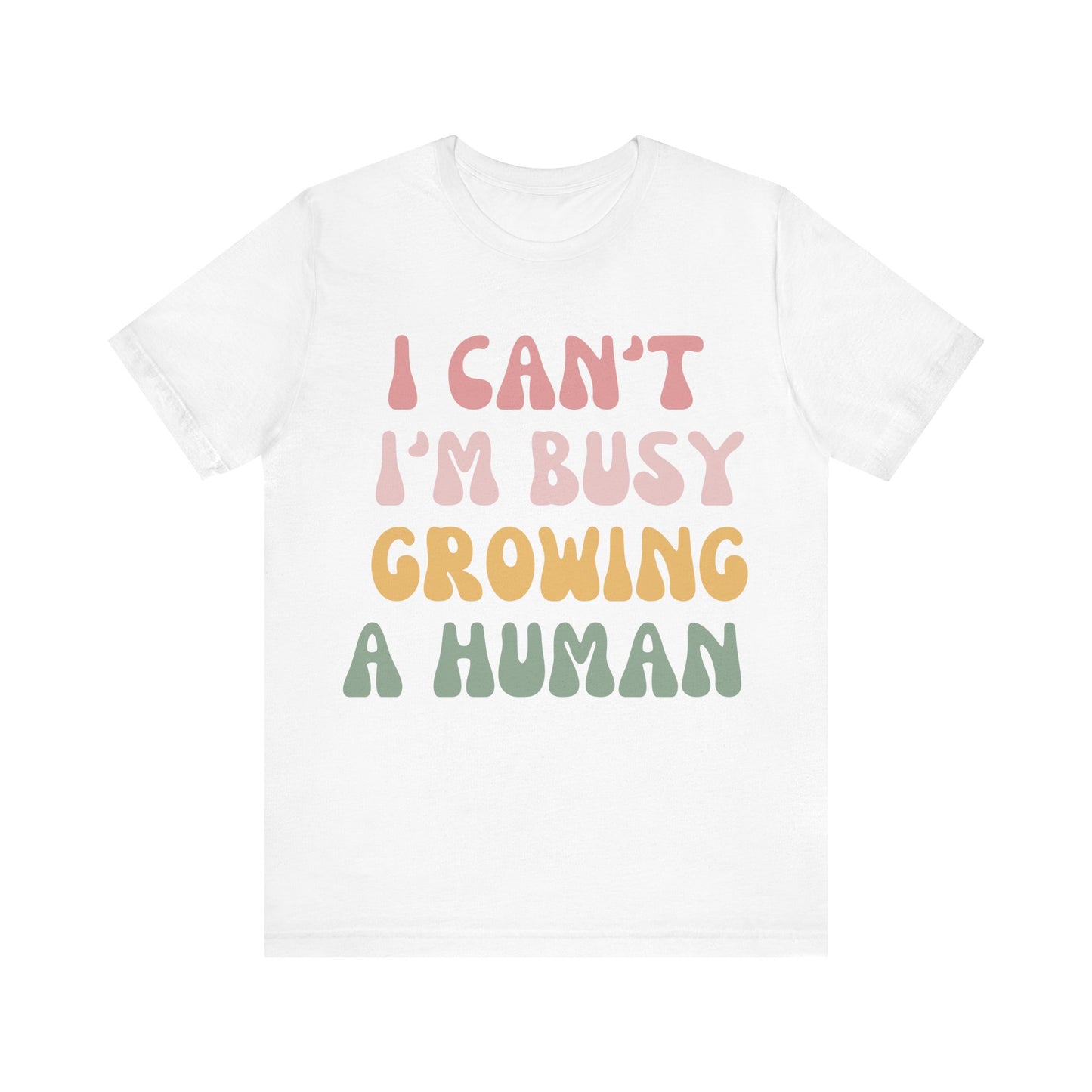 I Can't I'm busy Growing a Human