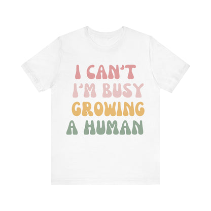 I Can't I'm busy Growing a Human