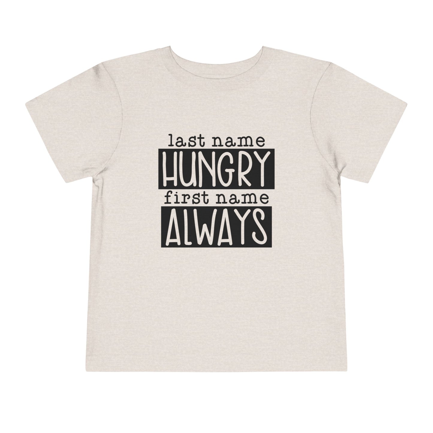 Personalized Toddler Tee - Always Hungry Shirt for Kids, Funny Gift for Birthdays, Playdates, Family Gatherings, Casual Wear