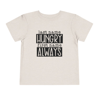Personalized Toddler Tee - Always Hungry Shirt for Kids, Funny Gift for Birthdays, Playdates, Family Gatherings, Casual Wear
