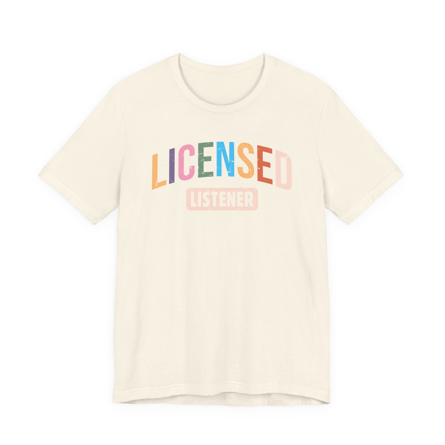 Licensed Listener Unisex Tee, Fun Gift for Therapists and Friends, Relaxed Fit Cotton Tee, Perfect for Self-Care Days, Casual Wear