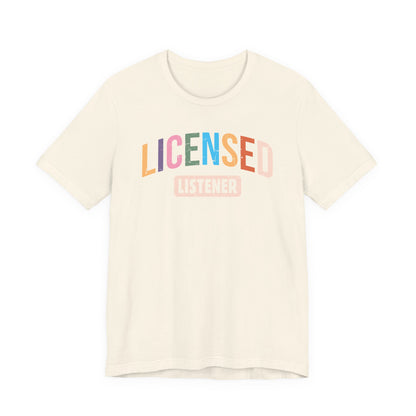 Licensed Listener Unisex Tee, Fun Gift for Therapists and Friends, Relaxed Fit Cotton Tee, Perfect for Self-Care Days, Casual Wear