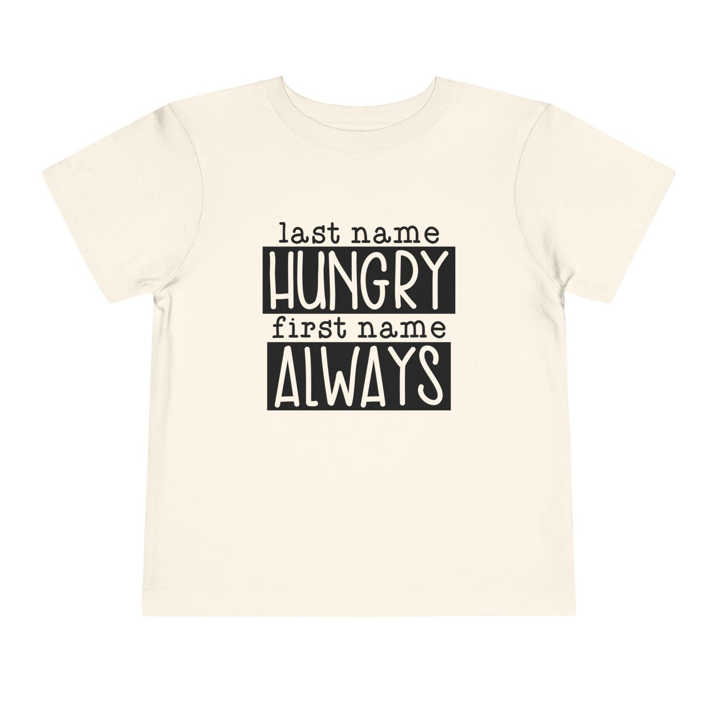 Personalized Toddler Tee - Always Hungry Shirt for Kids, Funny Gift for Birthdays, Playdates, Family Gatherings, Casual Wear