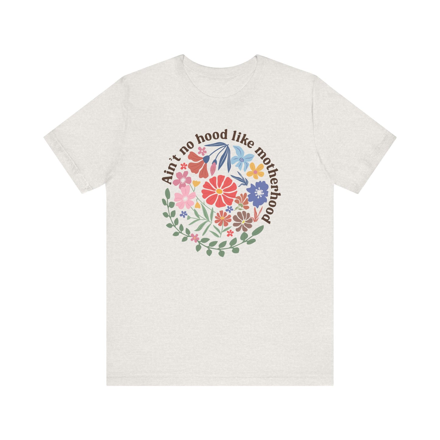 Ain't No Hood Like Motherhood Floral Tee, Mother's Day Gift, Casual Wear, Graphic Tee, Gift for Moms, Family Reunion Shirt