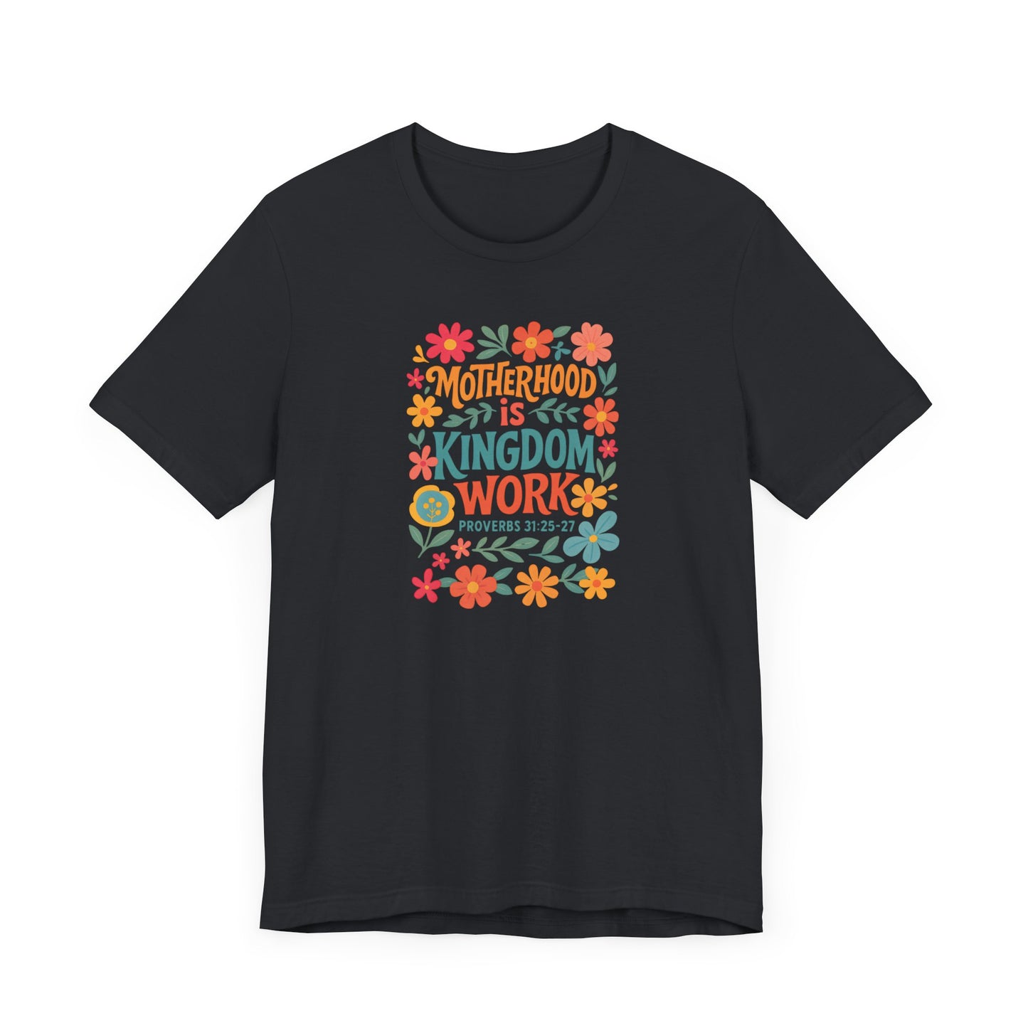 Motherhood is Kingdom Work Tee, Inspirational T-Shirt, Gift for Moms, Christian Apparel, Flower Graphic Tee