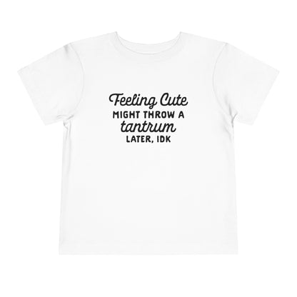 Funny Toddler Tee - "Feeling Cute, Might Throw a Tantrum Later, IDK" - Cute Baby Shirt, Kids Humor, Playful Gift, Funny Baby Clothes, [...]