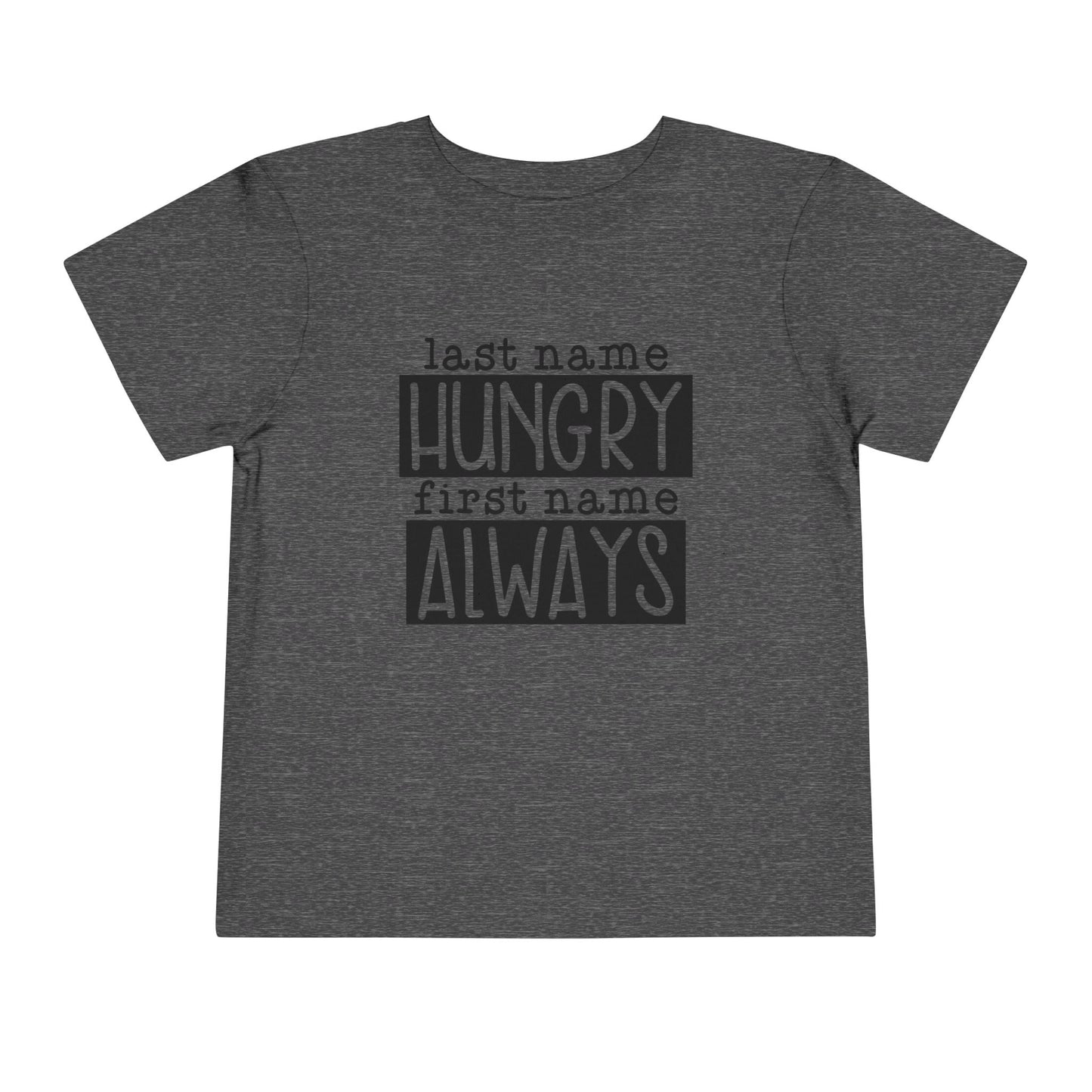 Personalized Toddler Tee - Always Hungry Shirt for Kids, Funny Gift for Birthdays, Playdates, Family Gatherings, Casual Wear