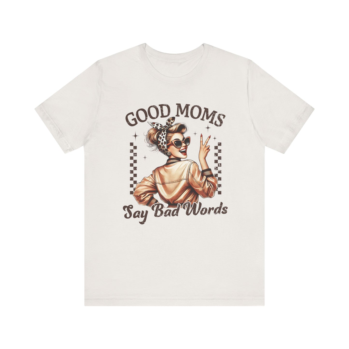Good Moms Say Bad Words Tee, Funny Graphic T-Shirt, Unisex Mom Shirt, Casual Gift for Mother's Day, Perfect for Daily Wear