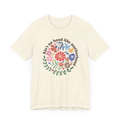 Ain't No Hood Like Motherhood Floral Tee, Mother's Day Gift, Casual Wear, Graphic Tee, Gift for Moms, Family Reunion Shirt