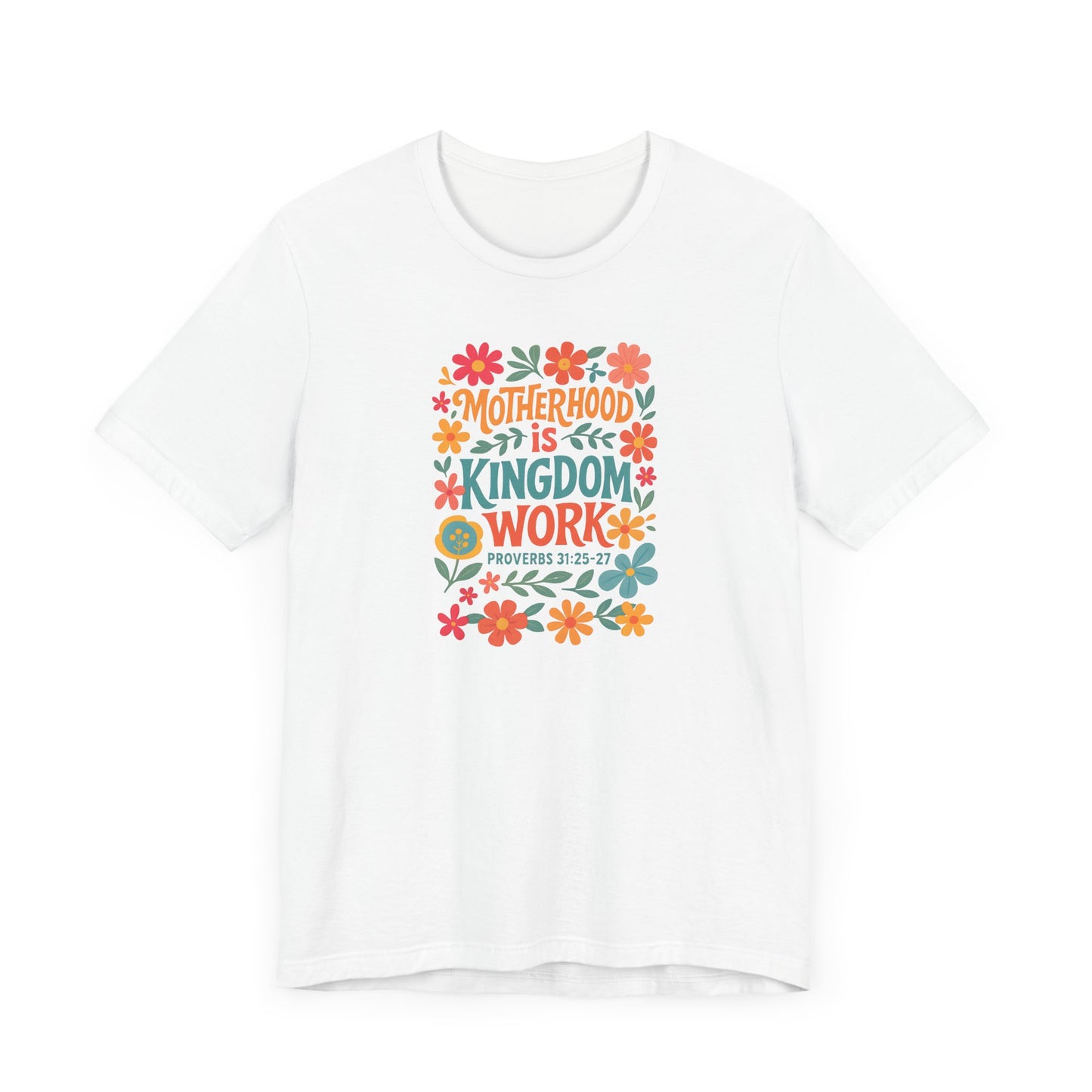 Motherhood is Kingdom Work Tee, Inspirational T-Shirt, Gift for Moms, Christian Apparel, Flower Graphic Tee