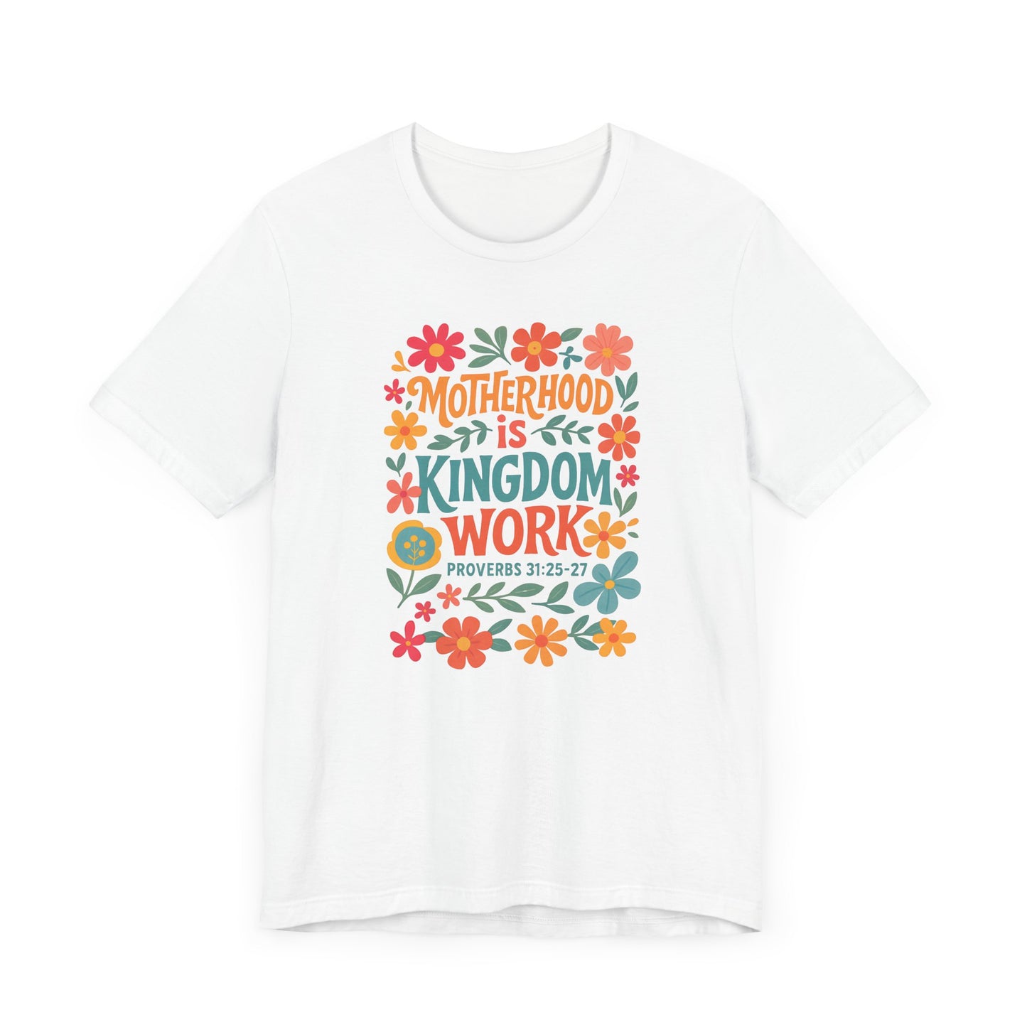 Motherhood is Kingdom Work Tee, Inspirational Mother's Day Gift, Unisex Floral T-Shirt, Proverbs Quote Top, Faith-Based Clothing