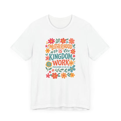 Motherhood is Kingdom Work Tee, Inspirational Mother's Day Gift, Unisex Floral T-Shirt, Proverbs Quote Top, Faith-Based Clothing